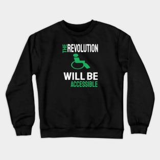 The revolution will be accessible Crewneck Sweatshirt